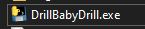 Drill Baby Drill.exe